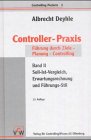 Controller-Praxis. Soll-Ist-Vergleich, Erwartungsrechnung und F&uuml;hrungs-Stil, Bd. 2