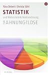 Statistik und Wahrscheinlichkeitsrechnung für Ahnungslose eine Einstiegshilfe für Studierende ; mit 17 Tabellen