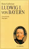 Ludwig I. von Bayern. K&ouml;nigtum im Vorm&auml;rz. Eine politische Biographie