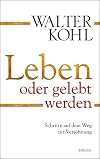 Leben oder gelebt werden: Schritte auf dem Weg zur Versöhnung