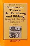 Pädagogik als Wissenschaft, Handlungstheorie und Reformpraxis, in 3 Bdn., Bd.1, Studien zur Theorie der Erziehungswisse