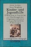 Kinder- und Jugendhilfe. Einführung in Geschichte und Handlungsfelder, Organisationsformen und gesellschaftliche Problemlagen
