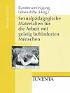 Sexualpädagogische Materialien für die Arbeit mit geistig behinderten Menschen (Edition Sozial)