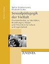 Sexualp&auml;dagogik der Vielfalt Praxismethoden zu Identit&auml;ten, Beziehungen, K&ouml;rper und Pr&auml;vention f&uuml;r Schule und Jugendarbeit