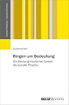 Ringen um Bedeutung: Die Deutung häuslicher Gewalt als sozialer Prozess