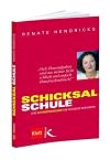 Schicksal Schule: Eine Elternstreitschrift im Interesse der Kinder