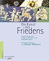 Die Kunst des Friedens. Gewalt- Kritik und Friedens- Zeichen in der Bildenden Kunst.