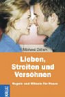Lieben, Streiten und Versöhnen. Regeln und Rituale für Paare