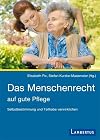 Das Menschenrecht auf gute Pflege: Selbstbestimmung und Teilhabe verwirklichen