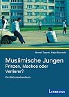 Muslimische Jungen: Prinzen, Machos oder Verlierer? - Ein Methodenhandbuch