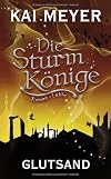 Die Sturmkönige - Glutsand: Roman
