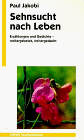Sehnsucht nach Leben. Erzählungen und Gedichte - weitergebetet, weitergedacht.