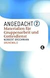 Angedacht 2. Materialien für Gruppenarbeit und Gottesdienst