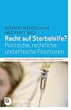 Recht auf Sterbehilfe?: Politische, rechtliche und ethische Positionen (Ethische Herausforderungen in Medizin und Pflege)
