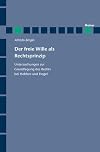 Der freie Wille als Rechtsprinzip Untersuchungen zur Grundlegung des Rechts bei Hobbes und Hegel