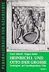 Heinrich I. und Otto der Große. Neubeginn auf karolingischem Erbe.