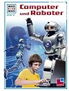 Was ist was?, Bd.37, Computer und Roboter