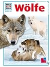 Was ist Was. Wölfe. ( Ab 10 J.).