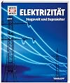 WAS IST WAS Band 24 Elektrizität. Megavolt und Supraleiter (WAS IST WAS Sachbuch, Band 24)