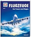 WAS IST WAS Band 10 Flugzeuge. Der Traum vom Fliegen (WAS IST WAS Sachbuch, Band 10)