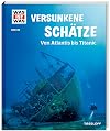 WAS IST WAS Band 145 Versunkene Schätze. Von Atlantis bis Titanic (WAS IST WAS Sachbuch, Band 145)