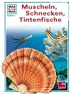 Was ist was, Band 051: Muscheln, Schnecken, Tintenfische