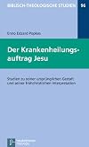 Der Krankenheilungsauftrag Jesu: Studien zu seiner ursprünglichen Gestalt und seiner frühchristlichen Interpretation