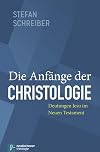 Die Anf&auml;nge der Christologie: Deutungen Jesu im Neuen Testament