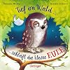 Tief im Wald: ... schl&auml;ft die kleine Eule
