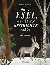 Vom Esel, der keine Geschichte hatte: Poetisches Bilderbuch ab 4 Jahren, das Kinder stark macht