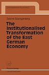 The institutionalised transformation of the East German economy
