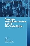Strategic delegation in firms and in the trade union