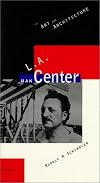 MAK Center: L.A. : Rudolph M. Schindler