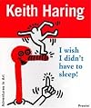 Keith Haring : I wish I didn't have to sleep