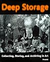 Deep Storage: Collecting, Storing and Archiving in Art
