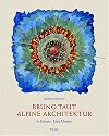Bruno Taut: Alpine Architecture: A Utopia
