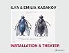 Ilya & Emila Emilia Kabakov: Installation & Theater