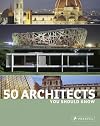50 Architects You Should Know