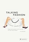Talking Fashion: From Nick Knight to Raf Simons in Their Own Words