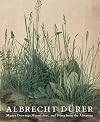 Albrecht Dürer: Master Drawings, Watercolors, and Prints from the Albertina
