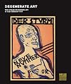 Degenerate Art: The Attack on Modern Art in Nazi Germany 1937