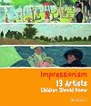 Impressionism: 13 Artists Children Should Know (13 Children Should Know)