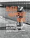 Queer Happened Here: 100 Years of NYC's Landmark LGBTQ+ Places