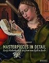 Masterpieces in Detail: Early Netherlandish Art from van Eyck to Bosch