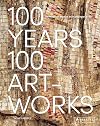 100 Years, 100 Artworks: A History of Modern and Contemporary Art