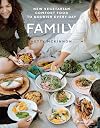 Family: New Vegetarian Comfort Food to Nourish Every Day