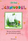 Schnuddel, Wenn Schnuddel in die Schule geht