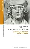 Tilman Riemenschneider : Meister, Ratsherr, Revolutionär