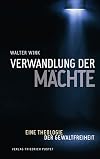 Verwandlung der Mächte eine Theologie der Gewaltfreiheit