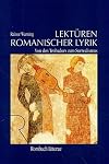 Lekt&uuml;ren romanischer Lyrik : von den Trobadors zum Surrealismus